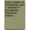 Petty Troubles of Married Life, Part 1 (Webster''s Portuguese Thesaurus Edition) door Inc. Icon Group International