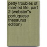 Petty Troubles of Married Life, Part 2 (Webster''s Portuguese Thesaurus Edition) door Inc. Icon Group International