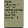 Recent Advances in Basic and Applied Aspects of Industrial Catalysis, Volume 113 by T.S. Prasadarao