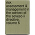 Risk Assessment & Management In The Context Of The Seveso Ii Directive, Volume 6