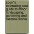 Spon''s Estimating Cost Guide to Minor Landscaping, Gardening and External Works