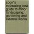 Spon''s Estimating Cost Guide to Minor Landscaping, Gardening and External Works