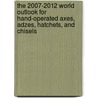 The 2007-2012 World Outlook for Hand-Operated Axes, Adzes, Hatchets, and Chisels door Inc. Icon Group International