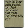 The 2007-2012 World Outlook for Tufted Carpet and Rugs Made from Nylon Face Yarn by Inc. Icon Group International