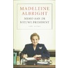 Memo aan de nieuwe president by Madeleine Albright