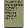 The Clue Of The Twisted Candles (Webster's Chinese Simplified Thesaurus Edition) door Inc. Icon Group International