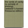The Cords of Vanity (A Comedy of Shirking) (Webster''s Korean Thesaurus Edition) door Inc. Icon Group International