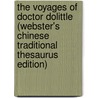 The Voyages Of Doctor Dolittle (Webster's Chinese Traditional Thesaurus Edition) door Inc. Icon Group International