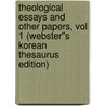 Theological Essays and Other Papers, vol 1 (Webster''s Korean Thesaurus Edition) door Inc. Icon Group International
