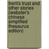 Trent's Trust And Other Stories (Webster's Chinese Simplified Thesaurus Edition) door Inc. Icon Group International