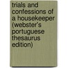 Trials And Confessions Of A Housekeeper (Webster's Portuguese Thesaurus Edition) door Inc. Icon Group International