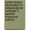United States Declaration of Independence (Webster''s Spanish Thesaurus Edition) by Inc. Icon Group International