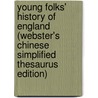 Young Folks' History Of England (Webster's Chinese Simplified Thesaurus Edition) door Inc. Icon Group International