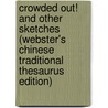 Crowded Out! And Other Sketches (Webster's Chinese Traditional Thesaurus Edition) door Inc. Icon Group International