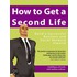How to Get a Second Life - Build a Successful Business and Social Network Inworld