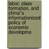 Labor, Class Formation, and China''s Informationized Policy of Economic Developme