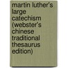 Martin Luther's Large Catechism (Webster's Chinese Traditional Thesaurus Edition) door Inc. Icon Group International