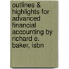 Outlines & Highlights For Advanced Financial Accounting By Richard E. Baker, Isbn door Richard Baker
