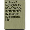 Outlines & Highlights For Basic College Mathematics By Pearson Publications, Isbn door Pearson Publications