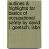 Outlines & Highlights For Basics Of Occupational Safety By David L. Goetsch, Isbn door David Goetsch