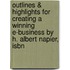 Outlines & Highlights For Creating A Winning E-Business By H. Albert Napier, Isbn