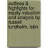 Outlines & Highlights For Equity Valuation And Analysis By Russell Lundholm, Isbn