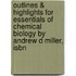 Outlines & Highlights For Essentials Of Chemical Biology By Andrew D Miller, Isbn