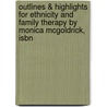 Outlines & Highlights For Ethnicity And Family Therapy By Monica Mcgoldrick, Isbn door Monica McGoldrick