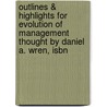 Outlines & Highlights For Evolution Of Management Thought By Daniel A. Wren, Isbn by Daniel Wren
