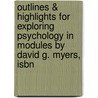Outlines & Highlights For Exploring Psychology In Modules By David G. Myers, Isbn door David Myers