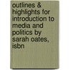 Outlines & Highlights For Introduction To Media And Politics By Sarah Oates, Isbn door Sarah Oates
