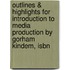 Outlines & Highlights For Introduction To Media Production By Gorham Kindem, Isbn