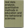 Real Data Analysis. Quantitative Methods in Education and the Behavioral Sciences door S. Sawilowsky Shlomo