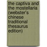 The Captiva And The Mostellaria (Webster's Chinese Traditional Thesaurus Edition) by Inc. Icon Group International