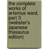 The Complete Works Of Artemus Ward, Part 3 (Webster's Japanese Thesaurus Edition) by Inc. Icon Group International