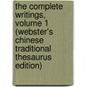 The Complete Writings, Volume 1 (Webster's Chinese Traditional Thesaurus Edition) by Inc. Icon Group International