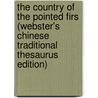 The Country Of The Pointed Firs (Webster's Chinese Traditional Thesaurus Edition) by Inc. Icon Group International