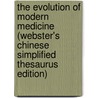The Evolution Of Modern Medicine (Webster's Chinese Simplified Thesaurus Edition) door Inc. Icon Group International