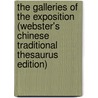 The Galleries Of The Exposition (Webster's Chinese Traditional Thesaurus Edition) door Inc. Icon Group International