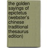 The Golden Sayings Of Epictetus (Webster's Chinese Traditional Thesaurus Edition) door Inc. Icon Group International