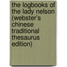 The Logbooks Of The Lady Nelson (Webster's Chinese Traditional Thesaurus Edition) by Inc. Icon Group International