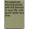 The Playbook Winning Points With The Woman In Your Life, One Touch Down At A Time door Janet Milne Rae