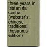 Three Years In Tristan Da Cunha (Webster's Chinese Traditional Thesaurus Edition) door Inc. Icon Group International