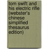 Tom Swift And His Electric Rifle (Webster's Chinese Simplified Thesaurus Edition) door Inc. Icon Group International