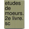 Etudes De Moeurs. 2E Livre. Sc door Honor? De Balzac