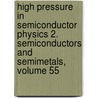 High Pressure in Semiconductor Physics 2. Semiconductors and Semimetals, Volume 55 door Robert K. Willardson