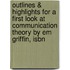 Outlines & Highlights For A First Look At Communication Theory By Em Griffin, Isbn