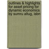 Outlines & Highlights For Asset Pricing For Dynamic Economics By Sumru Altug, Isbn door Sumru Altug
