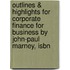 Outlines & Highlights For Corporate Finance For Business By John-Paul Marney, Isbn