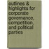Outlines & Highlights For Corporate Governance, Competition, And Political Parties